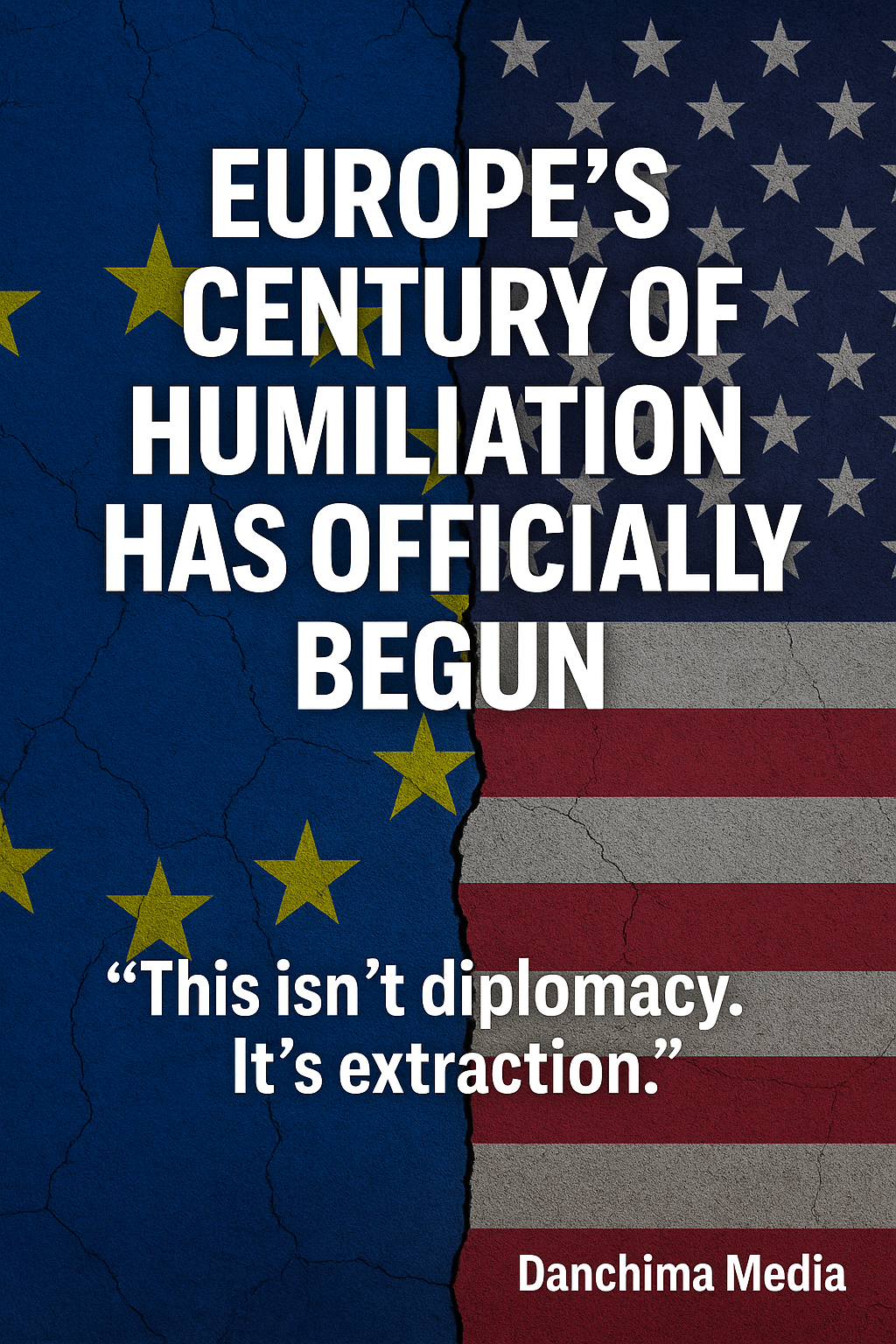 Europe’s Century of Humiliation Has Officially Begun.